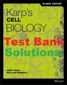 Test Bank and Solutions for Karp's Cell Biology Global Edition