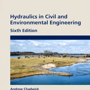 Hydraulics in Civil and Environmental Engineering 6th edition by Chadwick Download