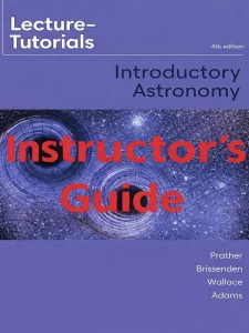 Instructor Guide for Lecture Tutorials for Introductory Astronomy by Prather Brissenden 4th Edition