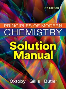Download Solution Manual for Principles of Modern Chemistry by Oxtoby 8th Edition