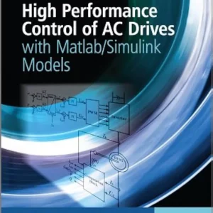 Solution Manual for High Performance Control of AC Drives with Matlab Simulink, 1st Edition by Haitham Abu-Rub, Atif Iqbal, Jaroslaw Guzinski