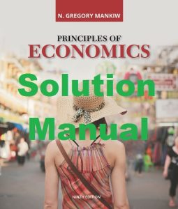 Test Bank and Solution Manual for Economics by Mankiw 9th Edition