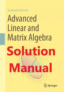 Solution Manual for Advanced Linear and Matrix Algebra by Nathaniel Johnston