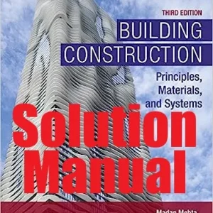 Solution Manual Building Construction, Principles, Materials, and Systems 3rd Edition Madan Mehta Walter Scarborough Diane Armpriest