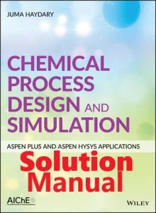 Solution Manual for Chemical Process Design and Simulation