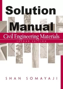 Solution Manual Civil Engineering Materials, 2nd edition Shan Somayaji