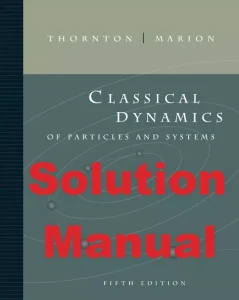 Solution Manual Classical Dynamics of Particles and Systems 5th Edition Stephen Thornton Jerry Marion