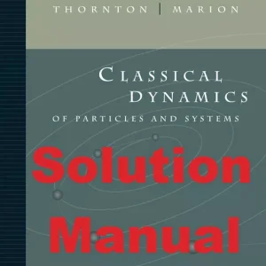 Solution Manual Classical Dynamics of Particles and Systems 5th Edition Stephen Thornton Jerry Marion