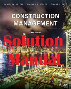 Solution Manual Construction Management 5th Edition Daniel Halpin Bolivar Senior