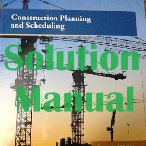 Solution Manual for Construction Planning and Scheduling 4th Edition Jimmie Hinze
