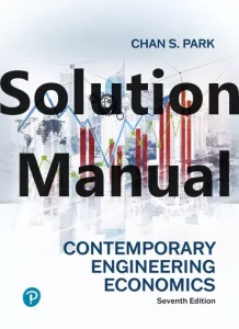 Solution Manual Contemporary Engineering Economics 7th edition Chan Park