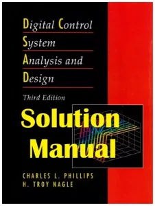 Phillips Nagle Digital Control System Analysis and Design 3rd Edition Solutions Manual