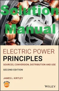 Solution Manual for Electric Power Principles 2nd Edition James Kirtley