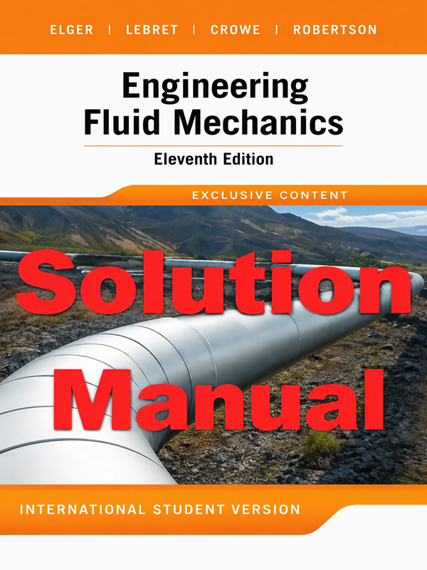 Solution Manual for Engineering Fluid Mechanics by Elger 11th edition Download