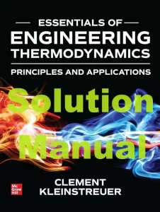 Solution Manual for Essentials of Engineering Thermodynamics 1st Edition - Clement Kleinstreuer