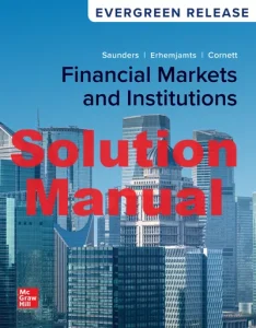 Solution Manual Financial Markets and Institutions 2024 Release Anthony Saunders Marcia Cornett