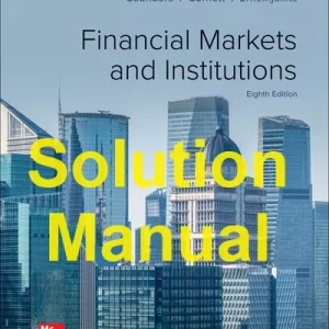Solution Manual Financial Markets and Institutions, 8th Edition Anthony Saunders Marcia Cornett Otgo Erhemjamts