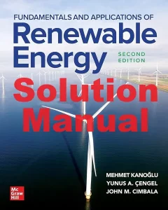 Solution Manual Fundamentals and Applications of Renewable Energy 2nd Edition Mehmet Kanoglu Yunus Cengel