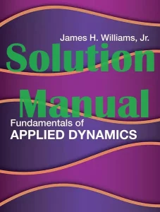 Solution Manual Fundamentals of Applied Dynamics James Williams