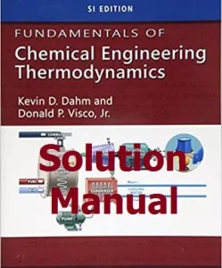 Dahm Visco Chemical Engineering Thermodynamic SI Edition Solutions Manual