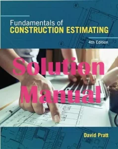 Solution Manual Fundamentals of Construction Estimating 4th Edition David Pratt
