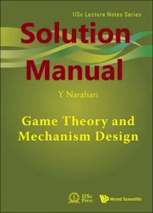 Solution Manual for Game Theory and Mechanism Design by Narahari