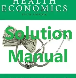 Solution Manual for Health Economics by Phelps 5th Edition