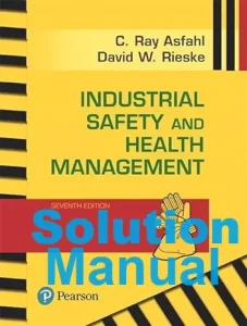 Solution Manual for Industrial Safety and Health Management 7th Edition Asfahl David Rieske