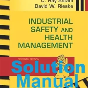 Solution Manual for Industrial Safety and Health Management 7th Edition Asfahl David Rieske