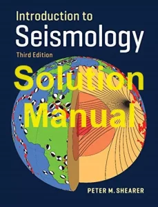 Solution Manual Introduction to Seismology 3rd edition Peter Shearer