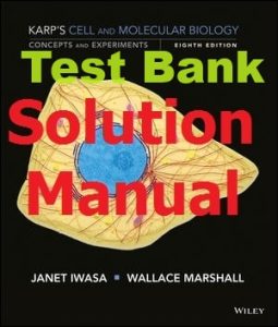 Solution Manual and Test Bank for Karp's Cell and Molecular Biology 8th Edition by Gerald Karp
