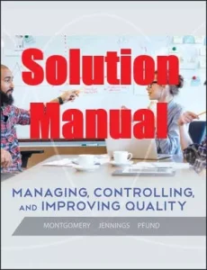 Solution Manual Managing, Controlling, and Improving Quality 1st Edition Douglas Montgomery Cheryl Jennings, Michele Pfund