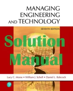 Solution Manual Managing Engineering and Technology 7th Edition Lucy Morse Daniel Babcock William Schell