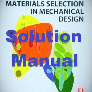Solution Manual Materials Selection in Mechanical Design 5th edition Michael Ashby