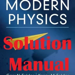 Solution Manual for Modern Physics New Edition Gary Felder Kenny Felder