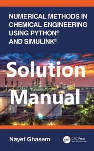 Solution Manual for Numerical Methods in Chemical Engineering Using Python® and Simulink® by Nayef Ghasem