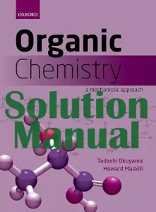 Solution Manual for Organic Chemistry Tadashi Okuyama Howard Maskill