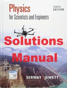 Solution Manual Physics for Scientists and Engineers 10th Edition Raymond Serway John Jewett