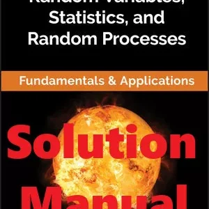 Solution Manual for Probability, Random Variables, Statistics, and Random Processes Ali Grami