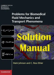 Solution Manual Problems for Biomedical Fluid Mechanics and Transport Phenomena Mark Johnson C. Ross Ethier