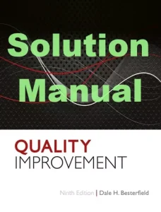 Solution Manual Quality Improvement, 9th edition Dale Besterfield