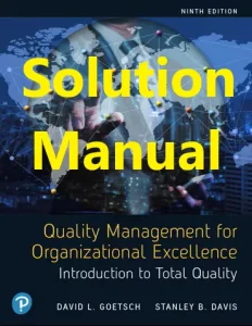 Solution Manual and Test Bank for Quality Management for Organizational Excellence by Goetsch and Davis