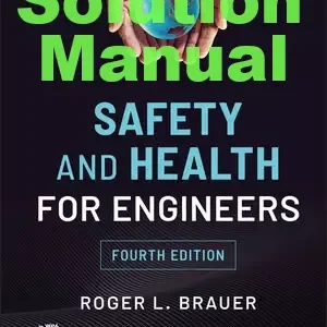 Solution Manual Safety and Health for Engineers 4th Edition Roger Brauer