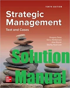 Solution Manual Strategic Management 10th Edition Gregory Dess Gerry McNamara Alan Eisner