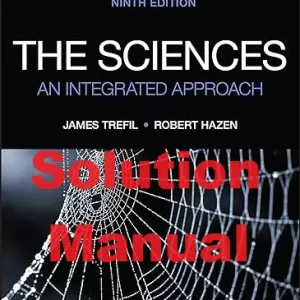 Solution Manual The Sciences, An Integrated Approach 9th Edition James Trefil Robert M. Hazen