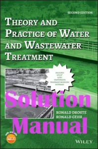 Solution Manual Theory and Practice of Water and Wastewater Treatment 2nd Edition by Ronald Droste Ronald Gehr