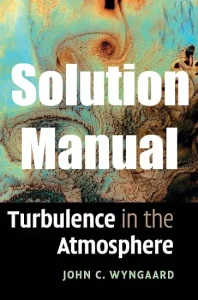 Solution Manual Turbulence in the Atmosphere John Wyngaard