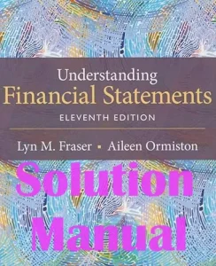 Solution Manual Understanding Financial Statements 11th Edition Lyn Fraser Aileen Ormiston