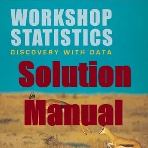 Solution Manual Workshop Statistics Discovery with Data 4th Edition Allan Rossman Beth Chance