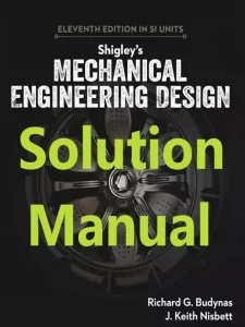 Download Solution Manual for Shigley's Mechanical Engineering Design by Budynas 11th Edition in Si Units